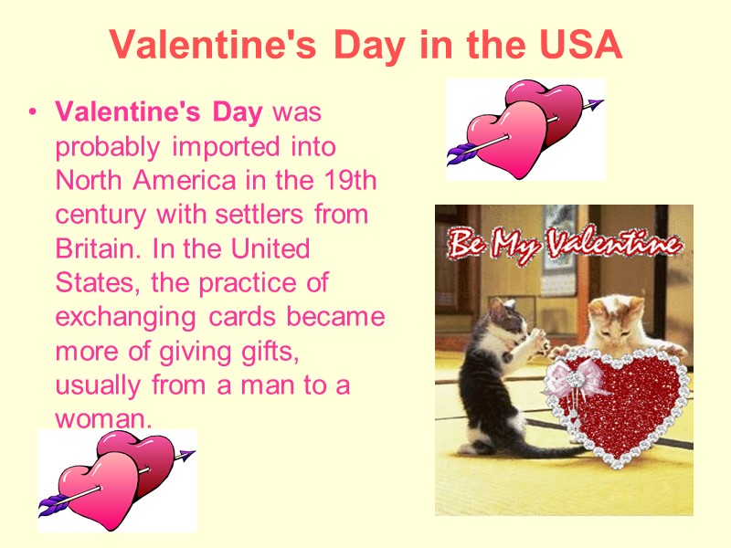 Valentine's Day in the USA   Valentine's Day was probably imported into North